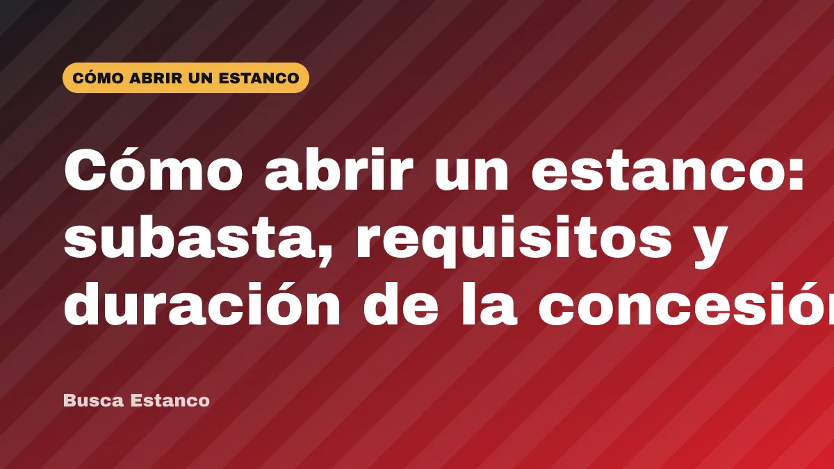 Cómo abrir un estanco: subasta, requisitos y duración de la concesión