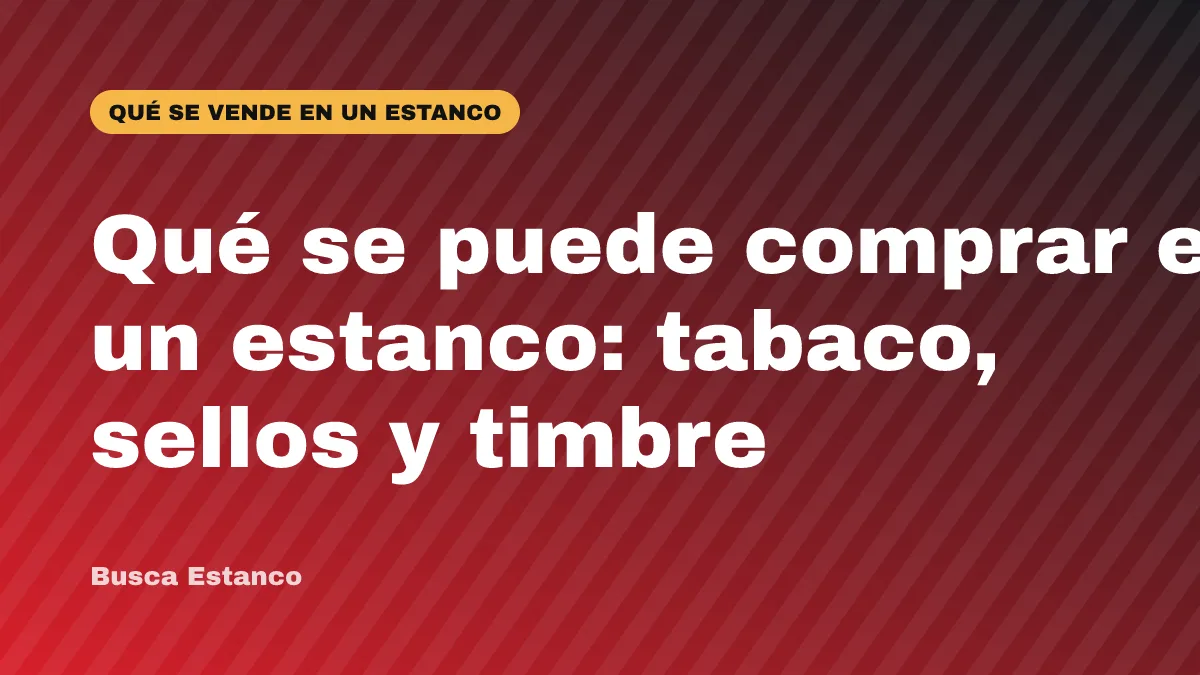 Qué se puede comprar en un estanco: tabaco, sellos y timbre